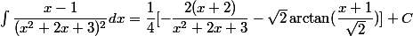 \int \dfrac{x-1}{(x^2+2x+3)^2} dx = \dfrac{1}{4} [  - \dfrac{2(x+2)}{x^2+2x+3}-\sqrt{2} \arctan( \dfrac{x+1}{\sqrt{2} })] + C